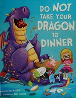 Do not take your dragon to dinner / written by Julie Gassman ; illustrated by Andy Elkerton.