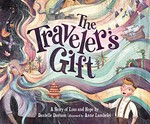 The Traveler's gift : a story of loss and hope / Danielle Davison ; illustrated by Anne Lambelet.