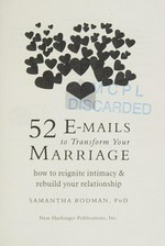 52 e-mails to transform your marriage : how to reignite intimacy & rebuild your relationship / Samantha Rodman, PhD.