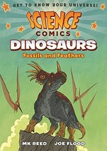 Dinosaurs : fossils and feathers / MK Reed ; Joe Flood.