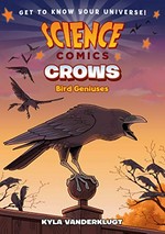 Crows : genius birds / Kyla Vanderklugt.