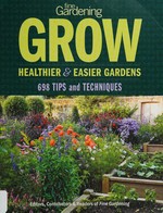 Fine gardening grow healthier & easier gardens : 698 tips and techniques / editors, contributors & readers of Fine gardening.