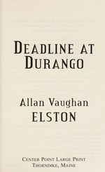 Deadline at Durango / Allan Vaughan Elston.