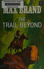 The trail beyond : a western story / Max Brand.