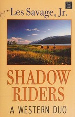 Shadow riders : a western duo / Les Savage, Jr.