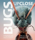 Bugs up close / photography by John Hallmén ; text by Lars-¿ke Janzon ; translation by Joy Hill.