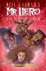 Neil Gaiman's Mr. Hero, the Newmatic Man : [the complete comics. Volume two] / James Vance, C.J. Henderson, Martin Powell, writers ; Ted Slampyak, Seppo Makinen, Jose Delbo, pencilers ; Dave Hunt, Terry Beatty, inkers ; with special Teknophage story by Rick Veitch, writer ; Bryan Talbot, penciler ; Angus McKie, inker.