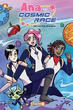 Ana and the cosmic race. volume 1, the race begins / story by Amy Chu ; art by Kata Kane.