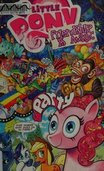 My little pony. 10 : friendship is magic / written by Christina Rice, Ted Anderson, and Katie Cook ; art by Agnes Garbowska, Brenda Hickey, and Andy Price ; colors by Agnes Garbowska.
