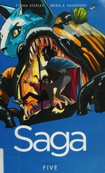Saga. [Volume five] / artist, Fiona Staples ; writer, Brian K. Vaughan ; lettering + design, Fonografiks ; coordinator, Eric Stephenson.