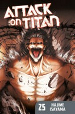 Attack on Titan. 25 / Hajime Isayama ; translation, Ko Ransom.