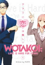 Wotakoi, 1 : love is hard for otaku / Fujita ; translation, Jessica Sheaves ; lettering, AndWorld Design.