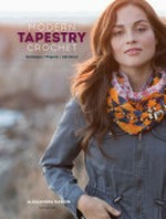 Modern tapestry crochet : techniques, projects, adventure / Alessandra Hayden.