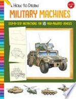 How to draw military machines : learn to draw 18 high-powered vehicles, step by easy step, shape by simple shape! / illustrated by Tom LaPadula.