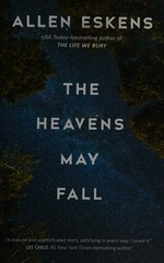 The heavens may fall / Allen Eskens.