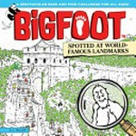 BigFoot spotted at world-famous landmarks : a spectacular seek and find challenge for all ages! / D. L. Miller.