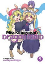 Miss Kobayashi's dragon maid. 9 / story & art by Coolkyousinnjya ; translation, Jenny McKeon ; adaptation, Shanti Whitesides ; lettering, Jennifer Skarupa.