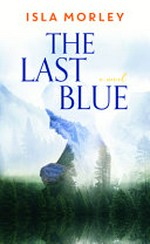 The last blue / Isla Morley.