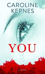 You : a novel / Caroline Kepnes.