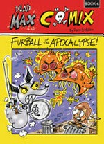 Dead Max comix. Book 4, Furball of the apocalypse! / by Dana Sullivan.