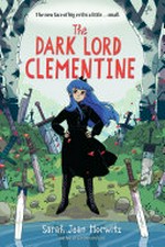 The Dark Lord Clementine / Sarah Jean Horwitz.