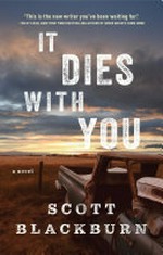 It dies with you : a novel / Scott Blackburn.