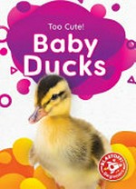 Baby ducks / by Betsy Rathburn.