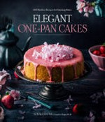 Elegant one-pan cakes : 60 effortless recipes for stunning bakes / Sonali Ghosh, creator of Sugar Et Al.