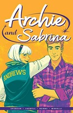 Archie & Sabrina / story by Nick Spencer & Mariko Tamaki ; lettering by Jack Morelli ; art by Sandy Jarrell & Jenn St-Onge ; colors by Matt Herms.