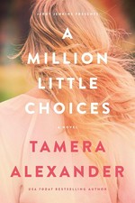 A million little choices / Tamera Alexander.