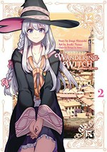 Wandering witch. 2 : the journey of Elaina / story by Jougi Shiraishi ; art by Itsuki Nanao ; character design by Azure ; translation, Taylor Engel ; lettering, Bianca Pistillo.