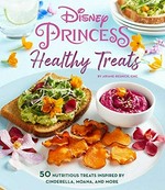 Disney Princess : healthy treats / by Ariane Resnick, CNC.