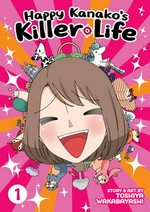 Happy Kanako's killer life. 1 / story and art by Toshiya Wakabayashi ; translation, Wesley O'Donnell ; lettering, Carolina Hernández Mendoza.