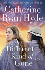 A different kind of gone : a novel / Catherine Ryan Hyde.