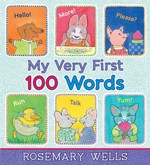 My very first 100 words / selected, adapted, and illustrated by Rosemary Wells.