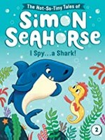 I spy ... a shark! / by Cora Reef ; illustrated by Liam Darcy.
