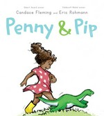 Penny & Pip / Candace Fleming and Eric Rohmann.