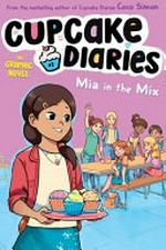 Mia in the mix / by Coco Simon ; illustrated by Giulia Campobello at Glass House Graphics ; colors by Francesca Ingrassia ; lettering by Giuseppe Naselli/Grafimated Cartoon.