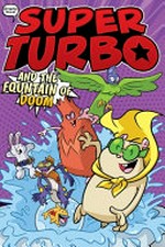 Super Turbo and the fountain of doom / written by Edgar Powers ; illustrated by Salvatore Costanza at Glass House Graphics.