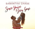 Since you've been gone / Samantha Chase ; read by Carly Robins.