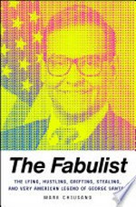 The fabulist : the lying, hustling, grifting, stealing, and very American legend of George Santos / Mark Chiusano.