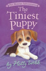 The tiniest puppy / by Holly Webb ; illustrated by Sophy Williams.
