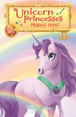 Prism's paint / Emily Bliss ; illustrated by Sydney Hanson.