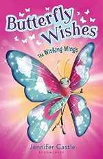 The wishing wings / Jennifer Castle ; illustrated by Tracy Bishop.