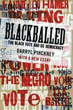 Blackballed : the Black vote and US democracy / Darryl Pinckney.