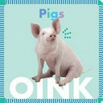 Pigs oink / written by Rebecca Glaser.