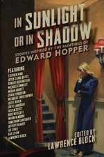 In sunlight or in shadow : stories inspired by the paintings of Edward Hopper / edited by Lawrence Block.