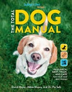 The total dog manual / David Meyer, Abbie Moore, and Dr. Pia Salk.
