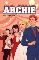 Archie. Volume six / story by Mark Waid & Ian Flynn ; art by Audrey Mok ; colors by Kelly Fitzpatrick ; lettering by Jack Morelli.