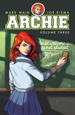 Archie. Volume three / story by Mark Waid with Lori Matsumoto ; art by Joe Eisma ; coloring by Andre Szymanowicz ; lettering by Jack Morelli.